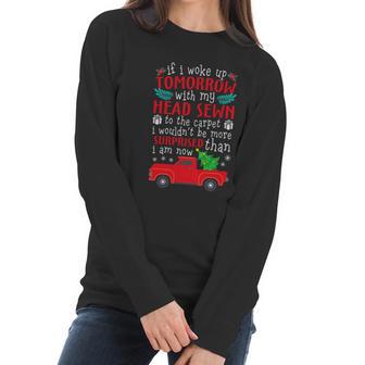 If I Woke Up Tomorrow With My Head Sewn To The Carpet Griswold Christmas Vacati Women Long Sleeve Tshirt | Favorety UK