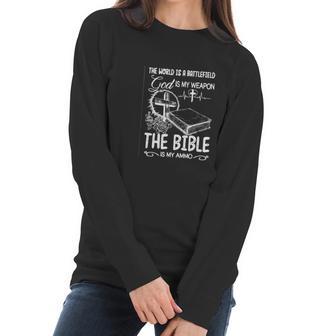 The World Is A Battlefield God Is My Weapon Bible Is My Ammo Women Long Sleeve Tshirt | Favorety UK