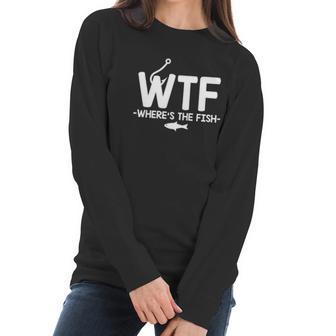 Wtf Where Is The Fish Fisherman Boater Graphic Novelty Sarcastic Funny Women Long Sleeve Tshirt | Favorety CA