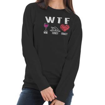 Wtf Wine Turkey Family Thanksgiving Cute Dinner Gift Women Long Sleeve Tshirt | Favorety DE