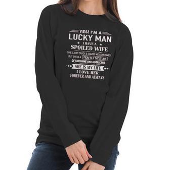 Yes Im A Lucky Man I Have A Spoiled Wife I Love Her Forever 2022 New Gift Women Long Sleeve Tshirt | Favorety CA