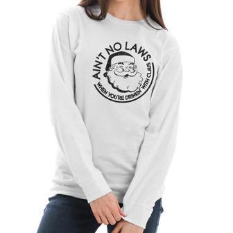 Aint No Laws When Youre Drinking With Claus Christmas Women Long Sleeve Tshirt | Favorety