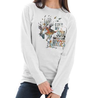 I Bet My Soul Smells Like Horse Women Long Sleeve Tshirt | Favorety