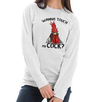 Chicken Wanna Touch My Cock Shirt Women Long Sleeve Tshirt | Favorety UK