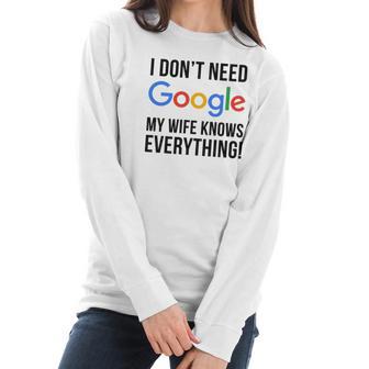 I Dont Need Google My Wife Knows Everything Women Long Sleeve Tshirt | Favorety DE