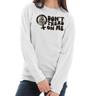 Dont Tread On Me T- Abortion Ban Pro Choice Womens Reproductive Rights Abortion Ban Roe V Wade Women Long Sleeve Tshirt | Favorety DE