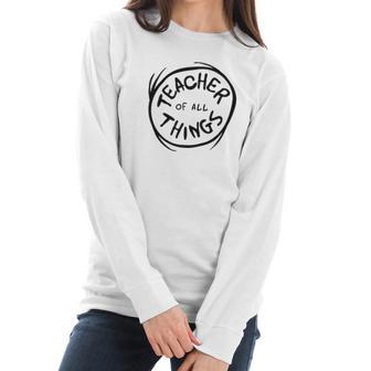 Dr Seuss Teacher Of All Things Ideas Women Long Sleeve Tshirt | Favorety CA