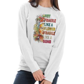 Frida Kahlo Not Fragile Like A Flower Fragile Like A Bomb Women Long Sleeve Tshirt | Favorety DE