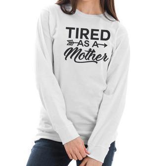 Funny Mom Tired As A Mother Mom Women Long Sleeve Tshirt | Favorety DE