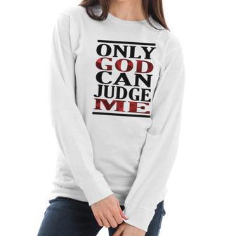 Only God Can Judge Me Graphics Design 2018 Model Women Long Sleeve Tshirt | Favorety AU