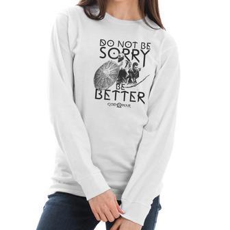 God Of War Do Not Be Sorry Be Better Women Long Sleeve Tshirt | Favorety CA