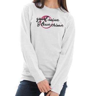 Good Wine True Crime Funny Wine Spill Murderino Tee Women Long Sleeve Tshirt | Favorety CA