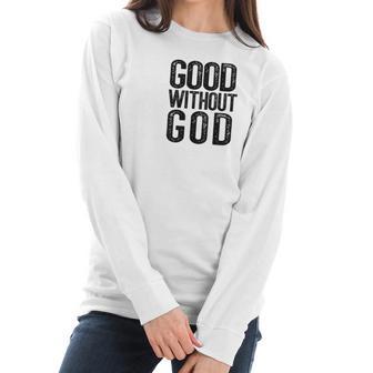 Good Without God Godless Atheist Funny Atheism Meme Women Long Sleeve Tshirt | Favorety AU