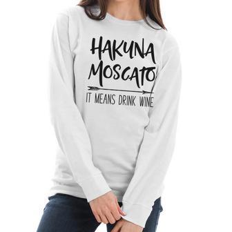 Hakuna Moscato It Means Drink Wine Gift Women Long Sleeve Tshirt | Favorety DE