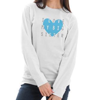 Heart Co Designs Big Sister Baby Clothes I Love My Big Sister Women Long Sleeve Tshirt | Favorety UK