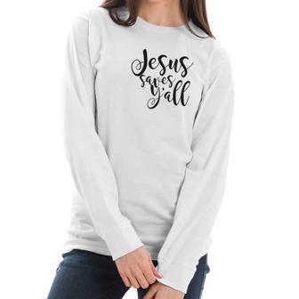 Jesus Saves Yall Southern Christian Womens Women Long Sleeve Tshirt | Favorety AU