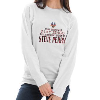 Journey Some Grandmas Play Bingo Real Grandmas Listen To Steve Perry Shirt Women Long Sleeve Tshirt | Favorety