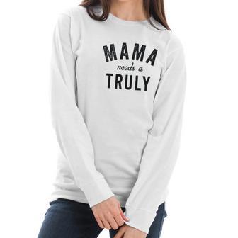 Mama Needs A Truly Aint No Laws Hard Seltzer Women Long Sleeve Tshirt | Favorety DE