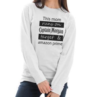 This Mom Runs On Captain Morgan Target And Amazon Prime Women Long Sleeve Tshirt | Favorety UK