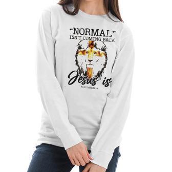 Normal Isnt Coming Back Jesus Is Revelation New Style Women Long Sleeve Tshirt | Favorety DE