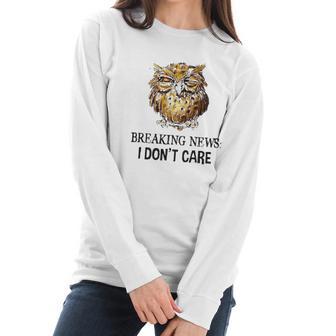 Owl Breaking News I Dont Care 2022 Trend Women Long Sleeve Tshirt | Favorety AU