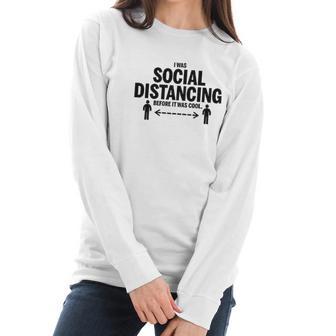 I Was Social Distancing Before It Was Cool Funny Missy Fit Ladies Women Long Sleeve Tshirt | Favorety DE