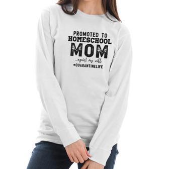 Social Distancing Promoted To Homeschool Mom Women Long Sleeve Tshirt | Favorety