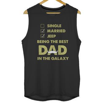 Being The Best Dad In The Galaxy Jeep Shirt Men Tank Top | Favorety CA