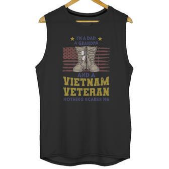 Im A Dad A Grandpa And A Vietnam Veteran Nothing Scares Me Men Tank Top | Favorety