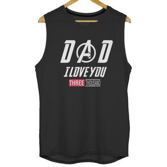 Dad I Love You 3000 Endgame Superhero Men Tank Top | Favorety AU