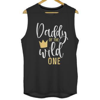 Daddy Of The Wild One Dad Birthday Gifts Men Tank Top | Favorety