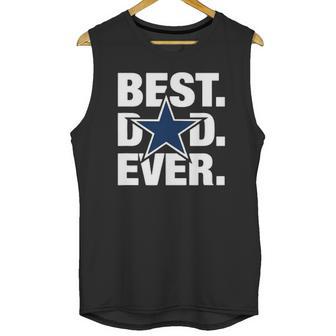 Dallas Fan Best Dad Ever Football Love Fathers Day Gift Men Tank Top | Favorety DE