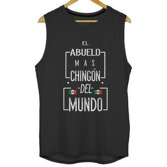 El Abuelo Mas Chingon Mexican Flag Chingon For Men Men Tank Top | Favorety AU