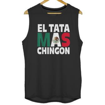 El Tata Mas Chingon Funny Mexican Flag Gift Men Tank Top | Favorety AU