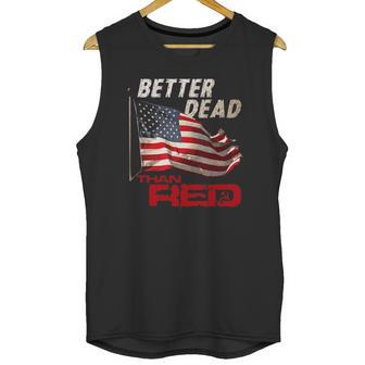 Funny Better Dead Than Red Cool Anti-Communist Us Flag Gift Men Tank Top | Favorety DE