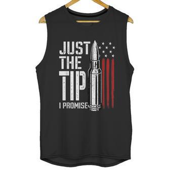 Just The Tip I Promise Bullet American Flag Gun Lover Gifts Graphic Design Printed Casual Daily Basic Men Tank Top | Favorety