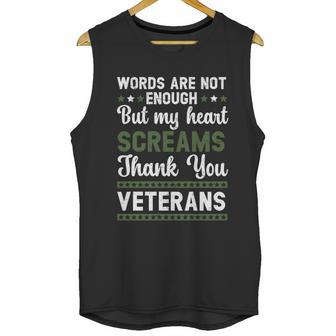 Words Are Not Enough But My Heart Screams Thank You Veterans Gift Graphic Design Printed Casual Daily Basic Men Tank Top | Favorety AU