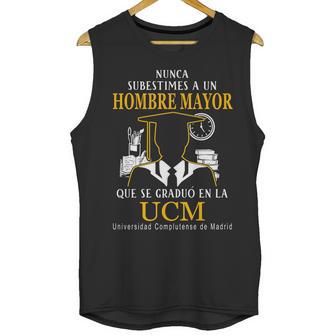 Nunca Subestimes A Un Hombre Mayor Que Se Graduo En La Ucm Universidad Complutense De Madrid Men Tank Top | Favorety