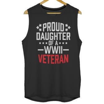 Proud Daughter Of A World War Ii Veteran T Shirt Military Men Tank Top | Favorety