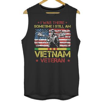 I Was There Sometime I Still Am Vietnam Veteran T Men Tank Top | Favorety AU