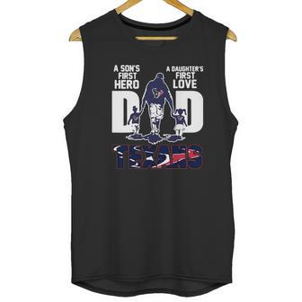 Texans Dad A Son’S First Hero A Daughter’S First Love Shirth Men Tank Top | Favorety DE