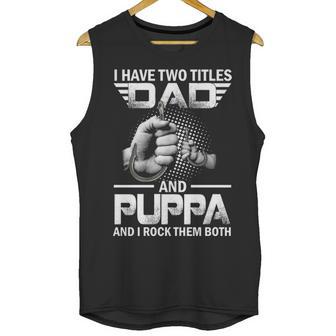 I Have Two Titles Dad And Puppa Fishing Gift Men Tank Top | Favorety UK