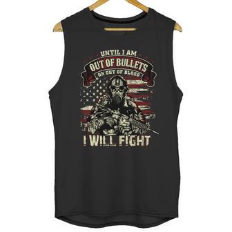 Veteran Until I Am Out Of Bullets I Will Fight Graphic Design Printed Casual Daily Basic Men Tank Top | Favorety CA