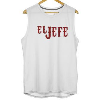 El Jefe The Boss In Spanish Funny Mexican Latino Gangsta Humor Chicano Fathers Day Men Tank Top | Favorety AU