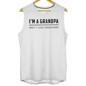 Im A Grandpa Whats Your Superpower 2022 Style Men Tank Top | Favorety UK