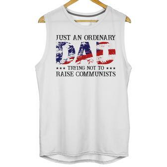 Mens Just An Ordinary Dad Trying Not To Raise Communist Men Tank Top | Favorety