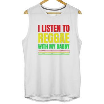 I Listen To Reggae With My Daddy Men Tank Top | Favorety DE