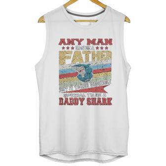 Any Man Can Be A Father Special Men Can Be Daddy Shark Men Tank Top | Favorety AU