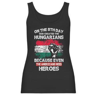 On The 8Th Day God Created Hungarians American Heroes Women Tank Top | Favorety DE