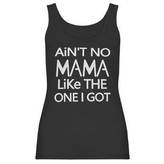 Aint No Mama Like The One I Got Women Tank Top | Favorety UK